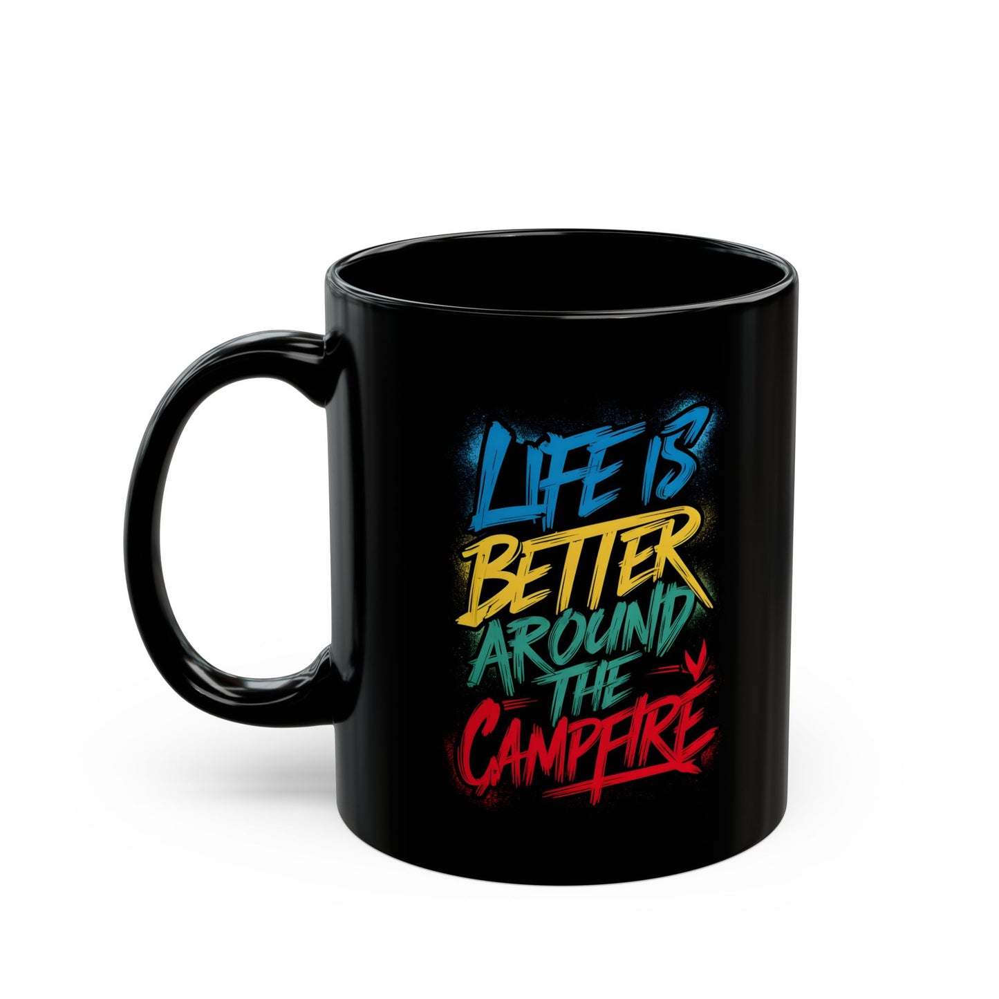 Life is Better Around the Campfire Ceramic Mug, (11oz, 15oz)