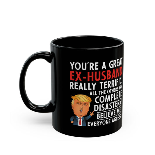 You're A Great Ex-Husband Black Mug (11oz, 15oz)