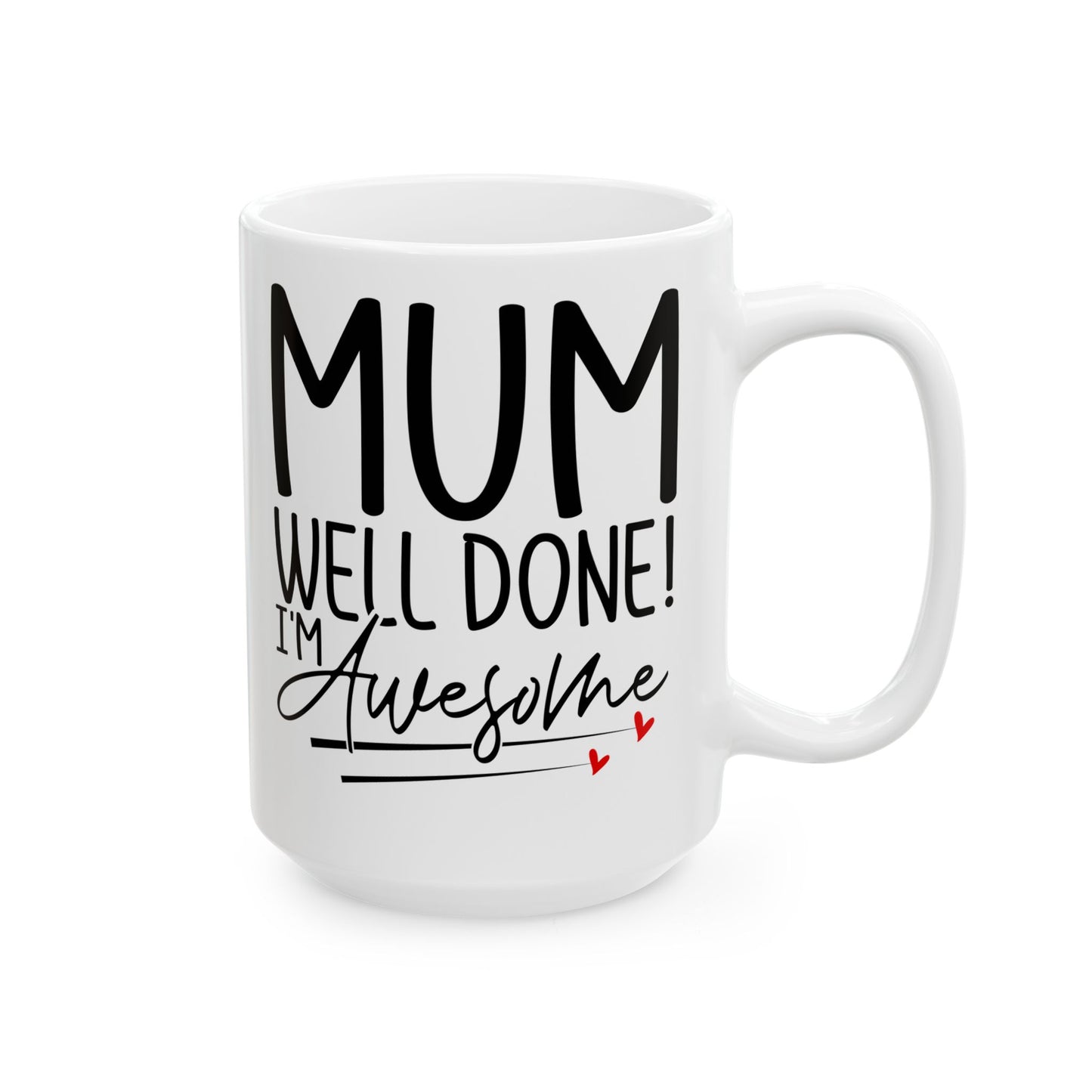 Mum Well Done I_m Awesome White Mug, (11oz, 15oz)