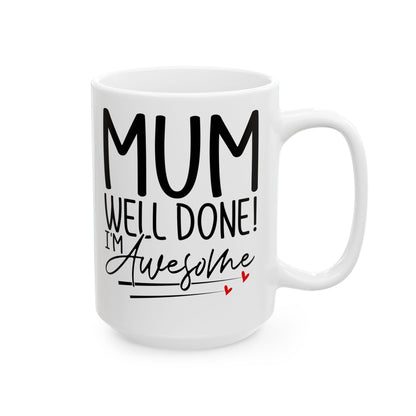 Mum Well Done I_m Awesome White Mug, (11oz, 15oz)