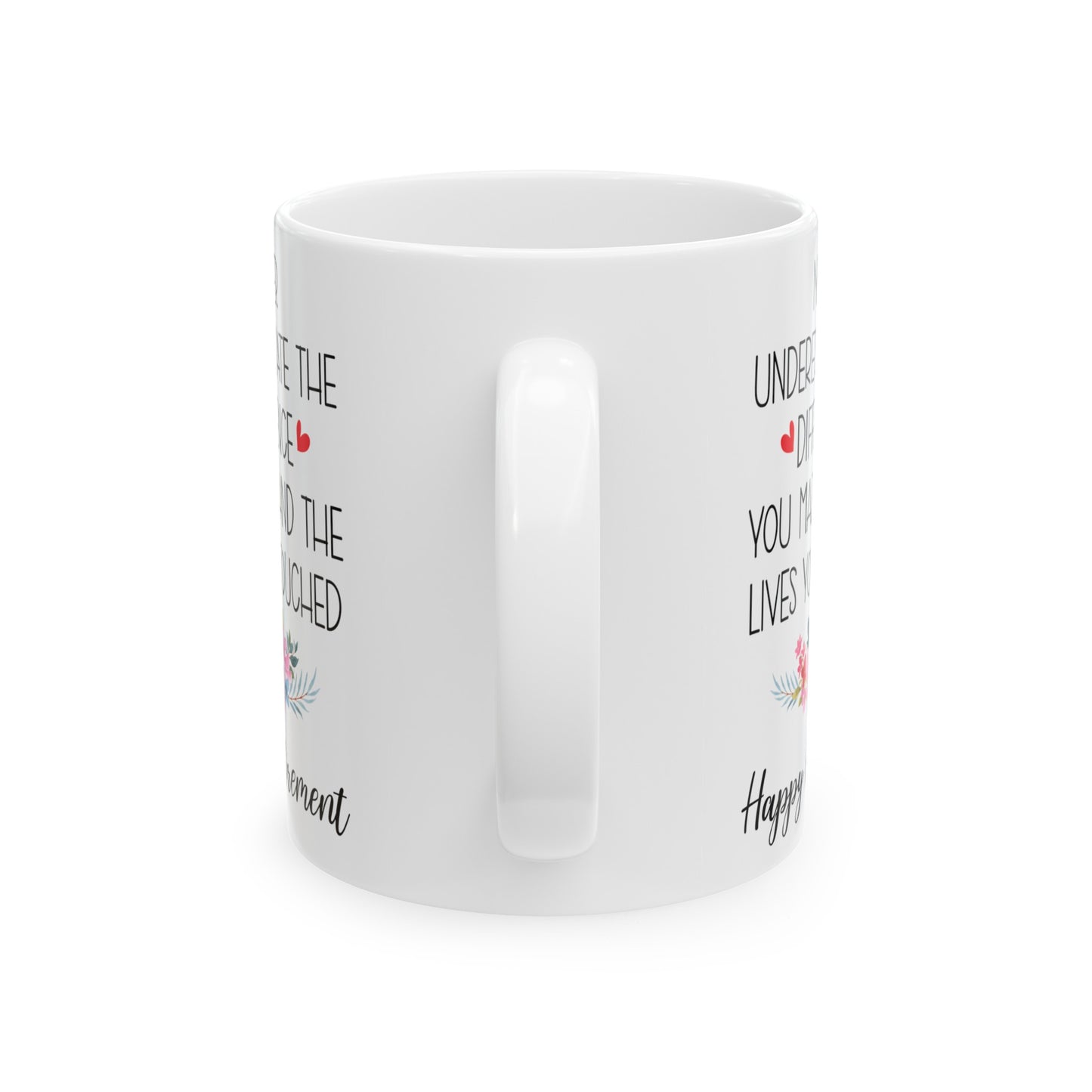 Inspirational Retirement Mug – Never Underestimate Your Impact