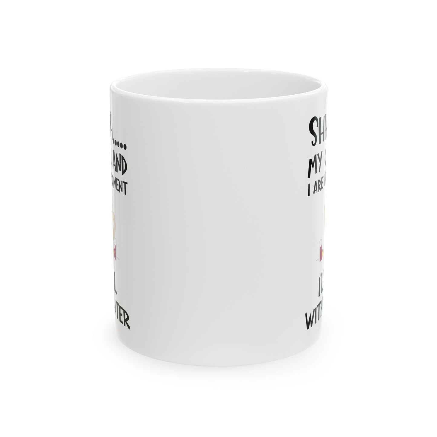 Shhhh My Coffee White Mug, (11oz, 15oz)