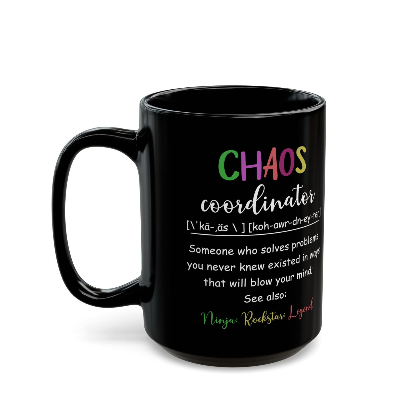 Funny Chaos Coordinator Mug – Black Ceramic Coffee Cup for Boss, Teacher, Mom, or Office Coworker – Ninja Rockstar Legend Definition Gift