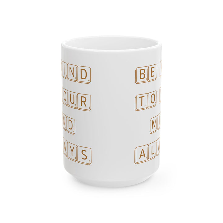 Be Kind To Your Mind Always White Mug, (11oz, 15oz)