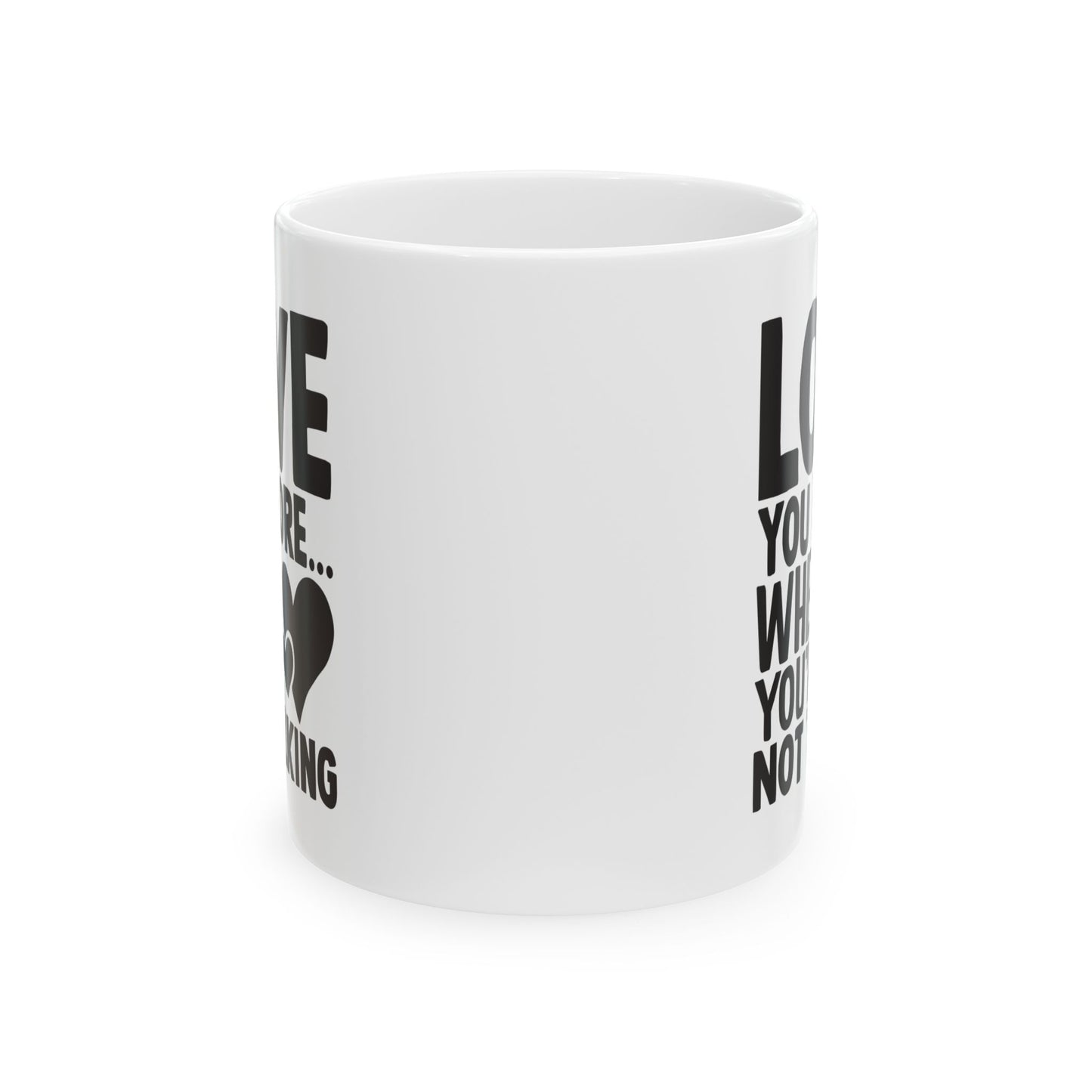 Love You More When You re Not Talking White Mug, (11oz, 15oz)