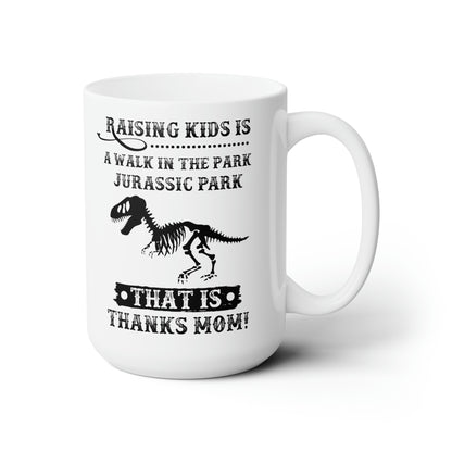 Raising Kids is a Walk in the Park Jurassic Park Thanks Mom! Mug