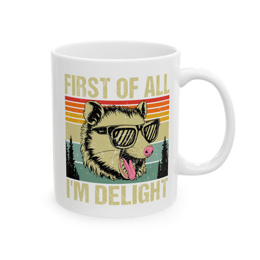 First of All I'm Delight White Mug, (11oz, 15oz)