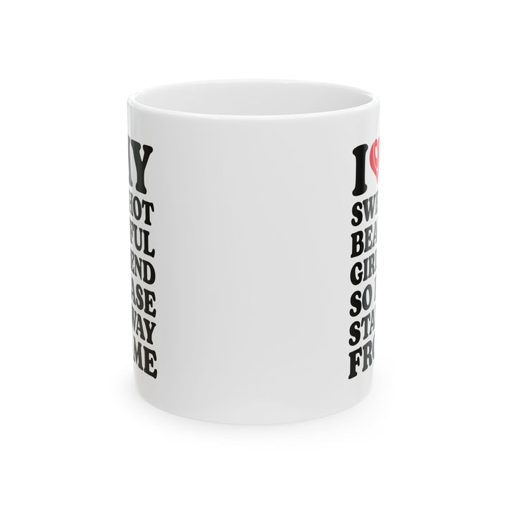 Funny Protective Boyfriend Gift – Stay Away From Me Coffee Cup