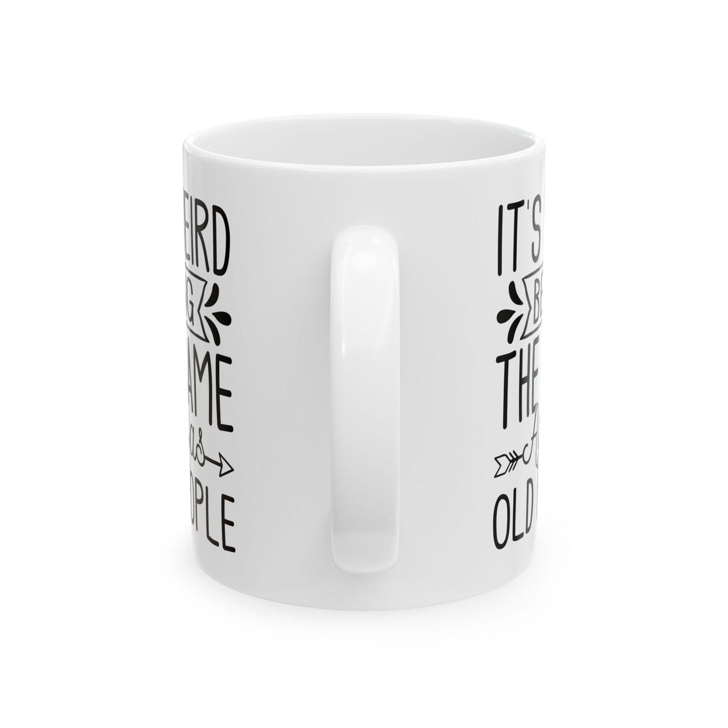 IT'S WEIRD BEING Ceramic Mug, (11oz, 15oz)