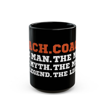 Give a Gift to Your Coach – Bold Black Mug with The Man The Myth The Legend Quote