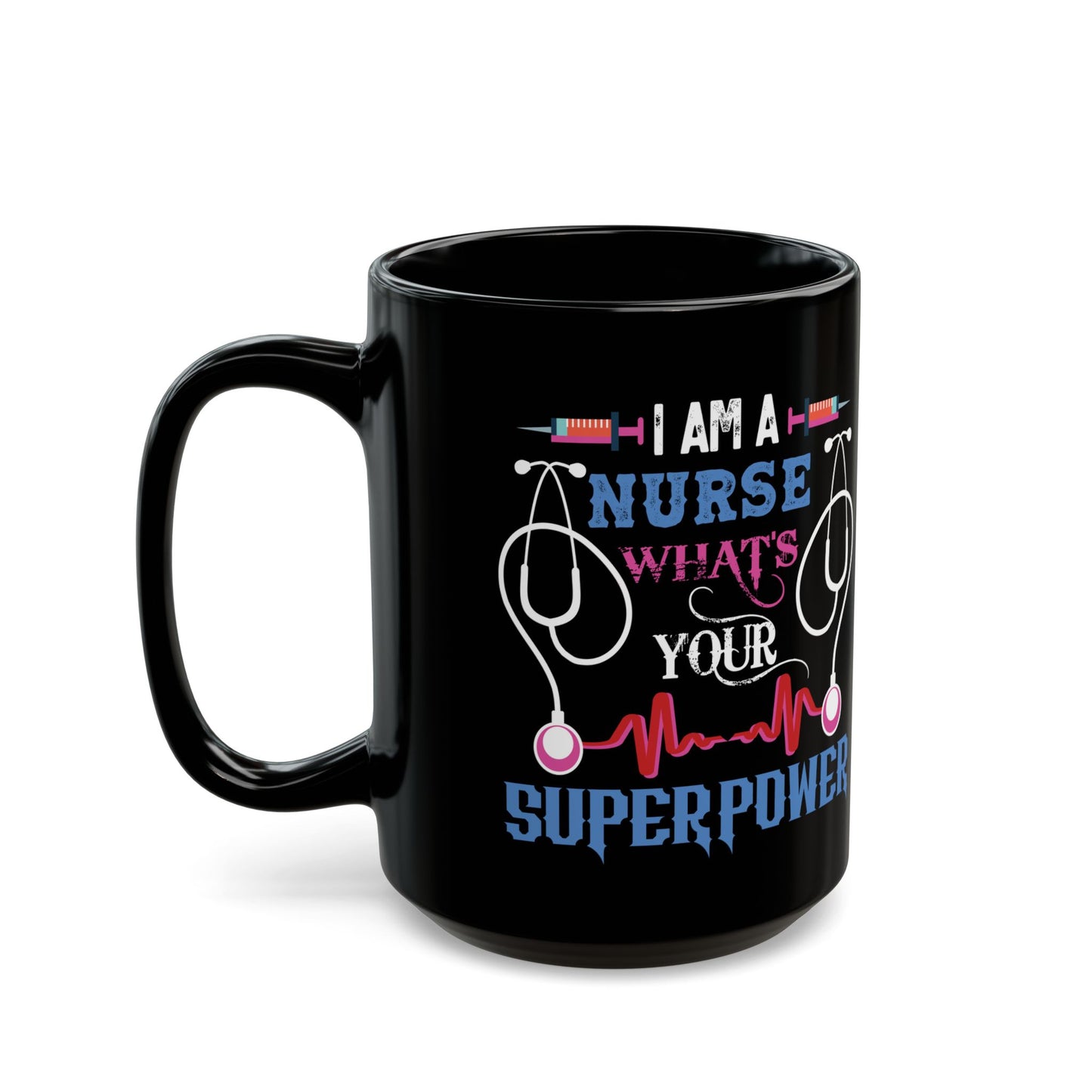 NURSE WHAT'S SUPERPOWER 11oz & 15oz Black mug