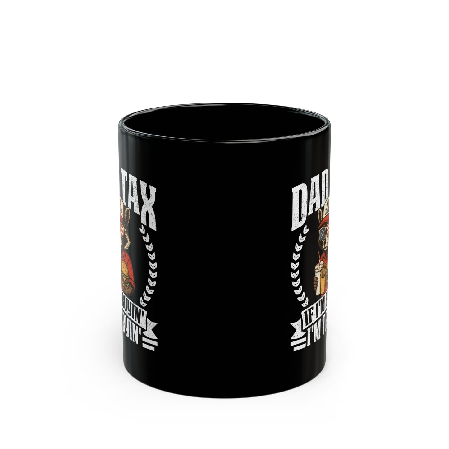 Dad Tax If I'm Buyin' I'm Tryin' Black Mug (11oz, 15oz)
