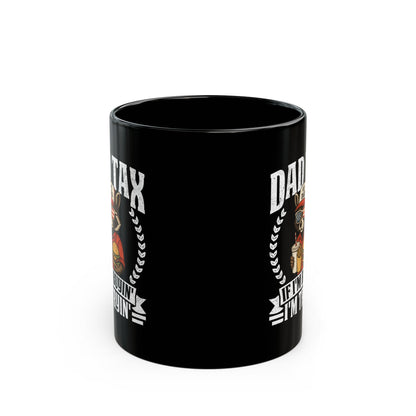Dad Tax If I'm Buyin' I'm Tryin' Black Mug (11oz, 15oz)