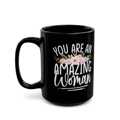 You Are An Amazing Woman Black Mug (11oz, 15oz)