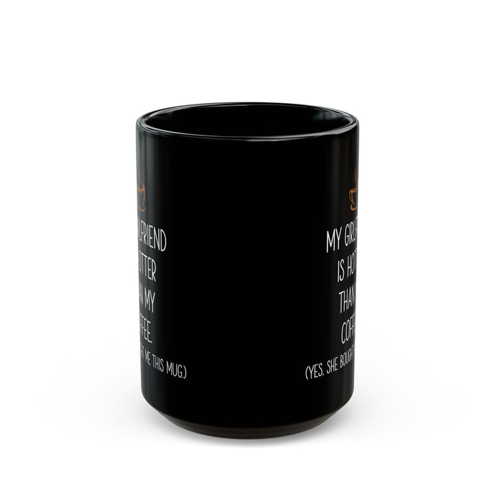 My Girlfriend Is Hotter Than My Coffee Black Mug – Funny Gift from Girlfriend Cute Romantic Coffee Cup for Boyfriend or Partner