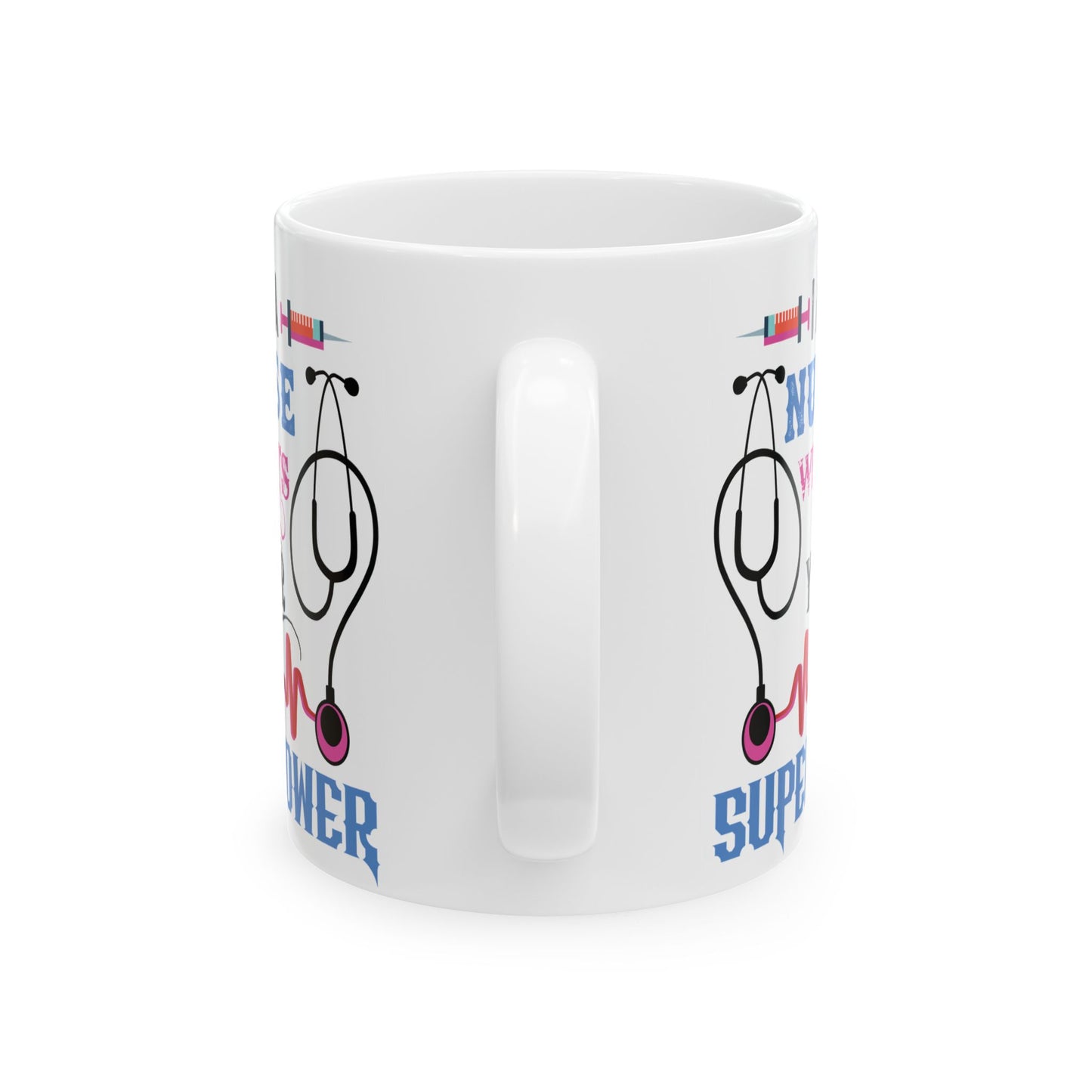 NURSE WHAT'S SUPERPOWER 11oz & 15oz white mug