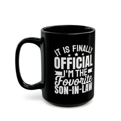 It Is Finally Official I'm The Favorite Son-in-law Black Mug (11oz, 15oz)