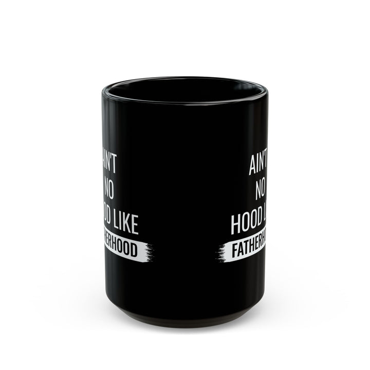 Gift for Dad from Kids – Ain’t No Hood Like Fatherhood Mug