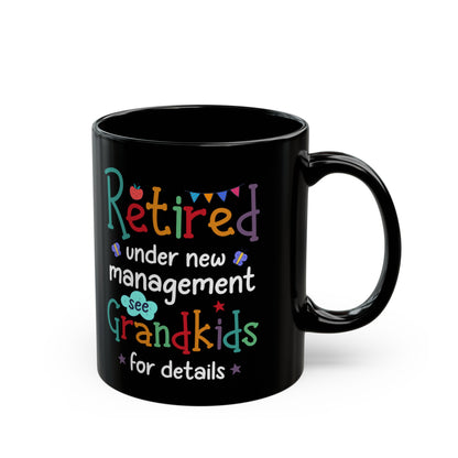 Colorful Retirement Mug – Under New Management, See Grandkids for Details