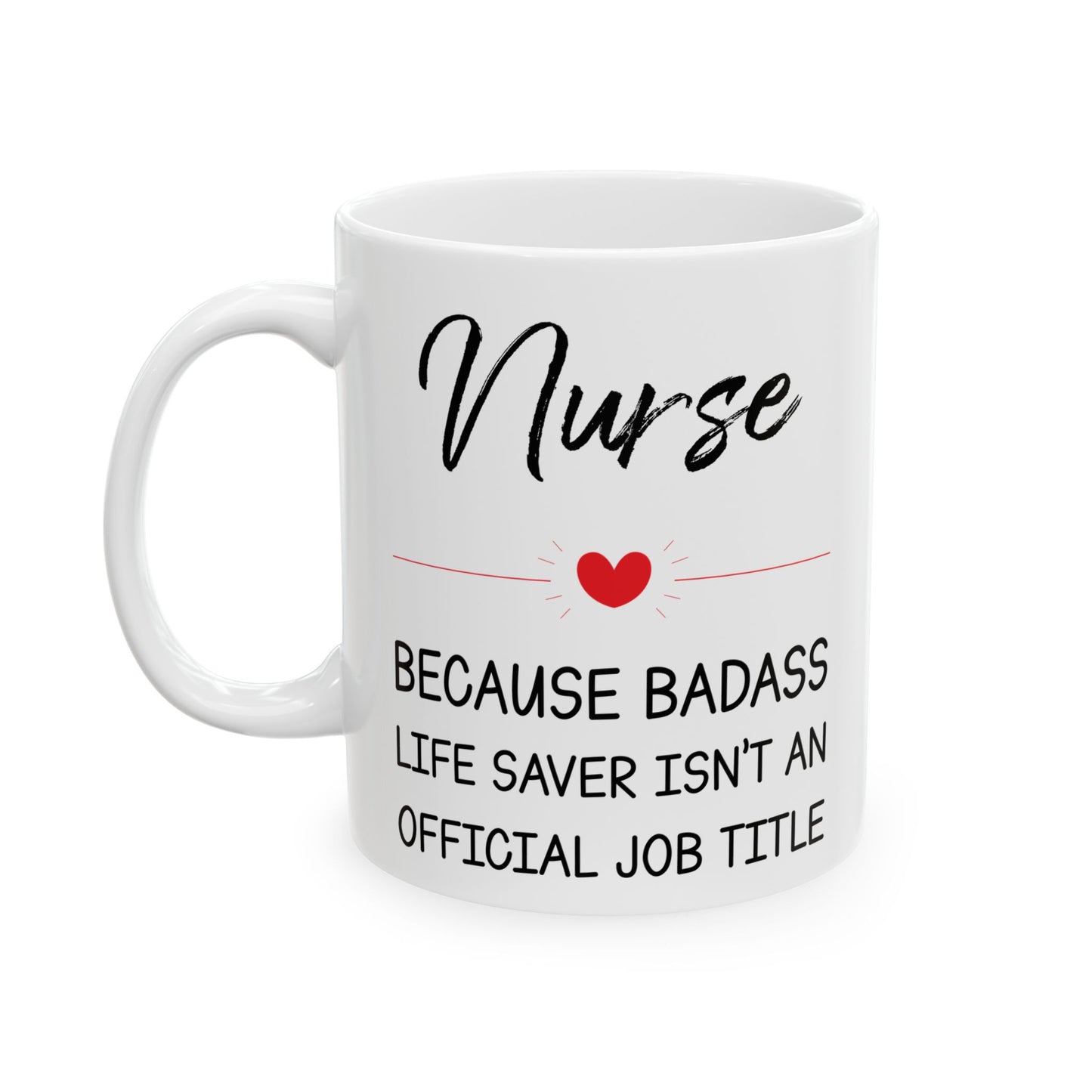 Nurse because badass 11oz & 15oz white mug