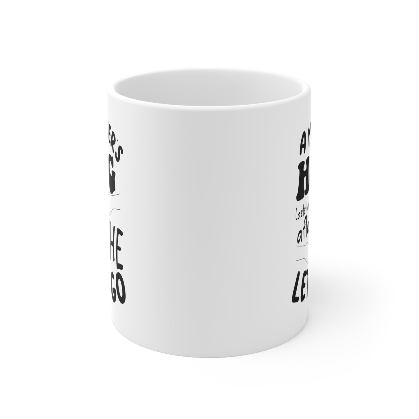 A Mothers hug lasts long after she 11oz white mug