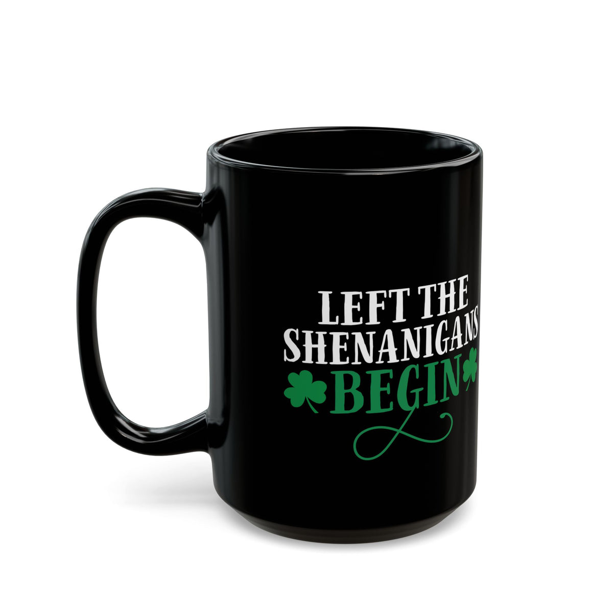 Let The Shenanigans Begin Mug – Funny St. Patrick’s Day Shamrock Gift