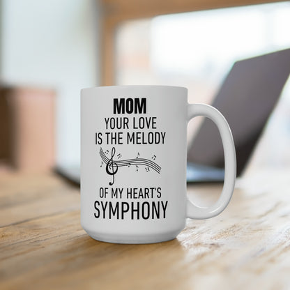 Mom Your Love Is the Melody of My Heart's Symphony Mug – Musical Gift for Moms