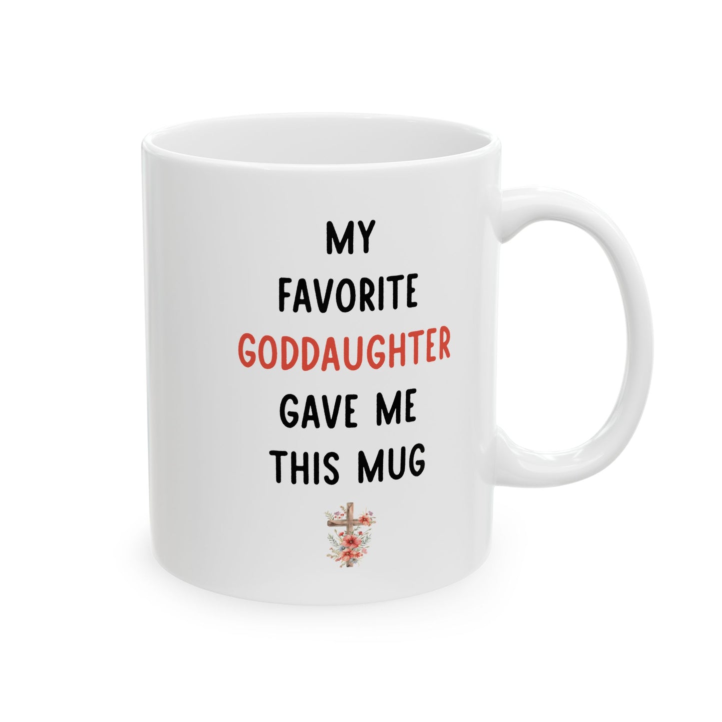 My Favorite Goddaughter Gave Me This Mug – Floral Christian Gift