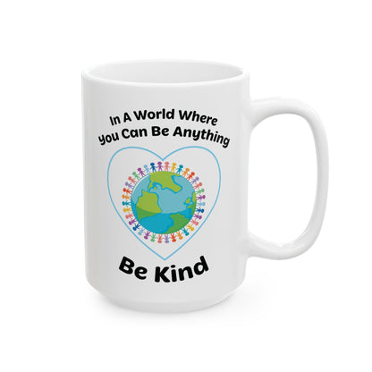 In A World Where You Can Be Anything White Mug, (11oz, 15oz)