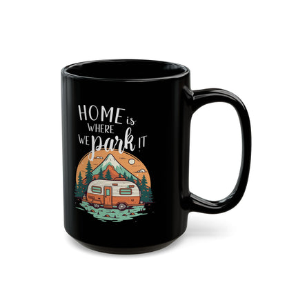 Home Is Where We Park It – Vintage Camper Adventure 11 oz