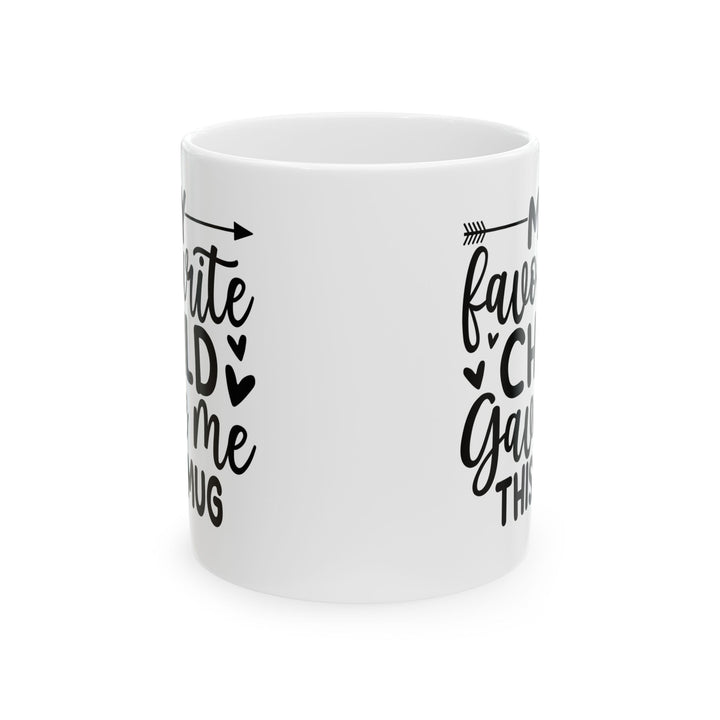 My favourite child gave me Mug, (11oz, 15oz)