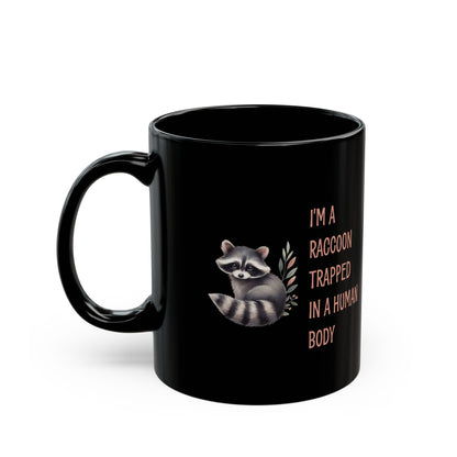I'm a raccoon traped in a human body, Black Mug (11oz, 15oz)
