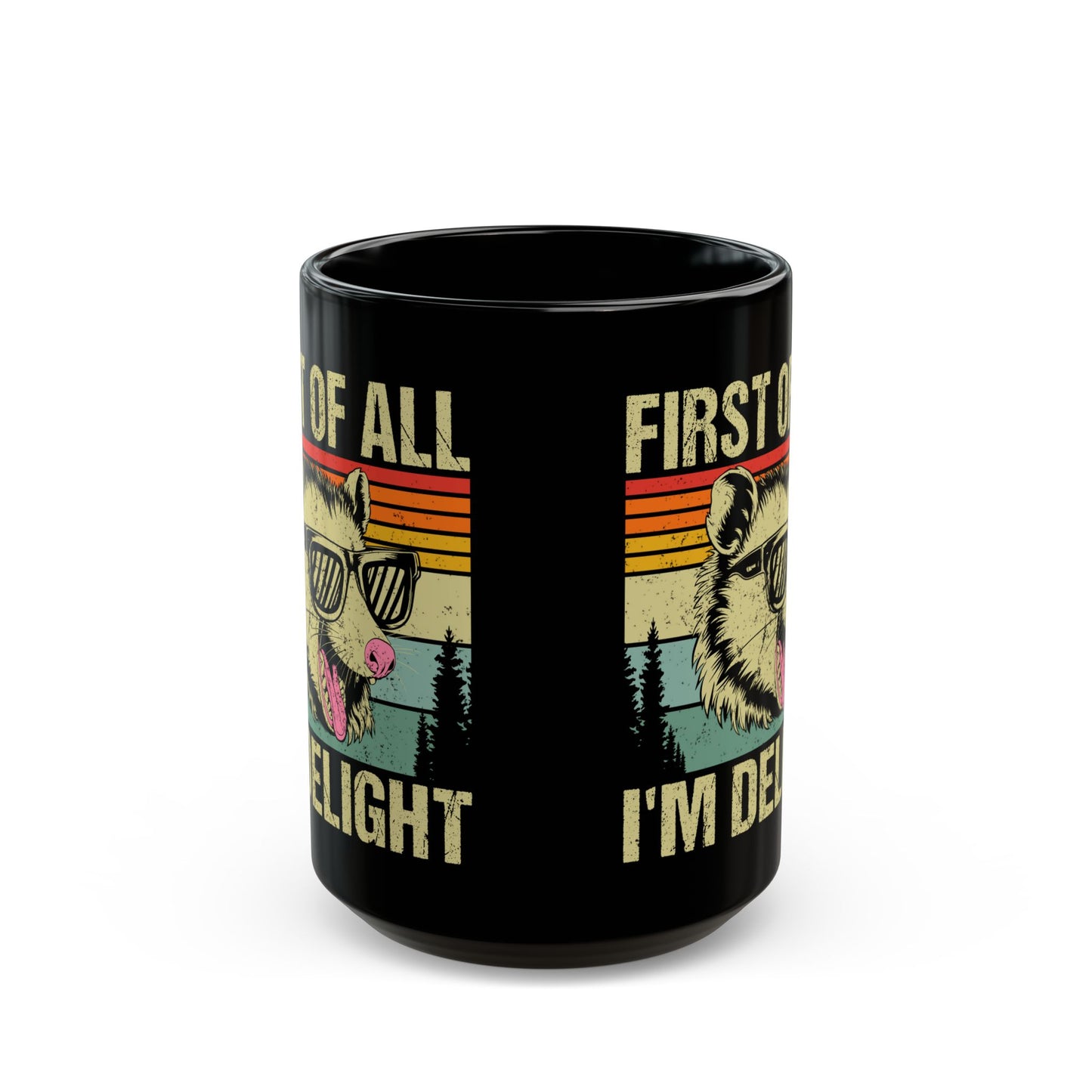 First of All I'm Delight Black Mug (11oz, 15oz)