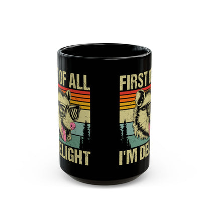 First of All I'm Delight Black Mug (11oz, 15oz)