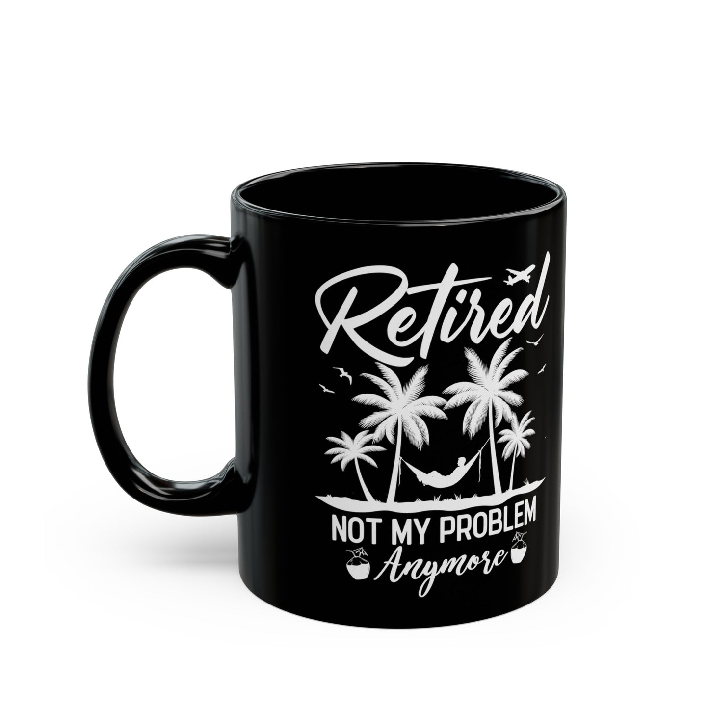 Retired Not My Problem Anymore Mug – Black Coffee Mug with Tropical Hammock Design