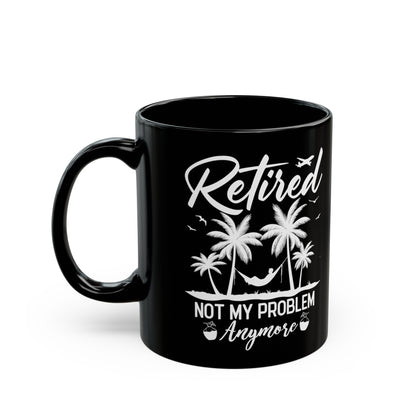 Retired Not My Problem Anymore Mug – Black Coffee Mug with Tropical Hammock Design