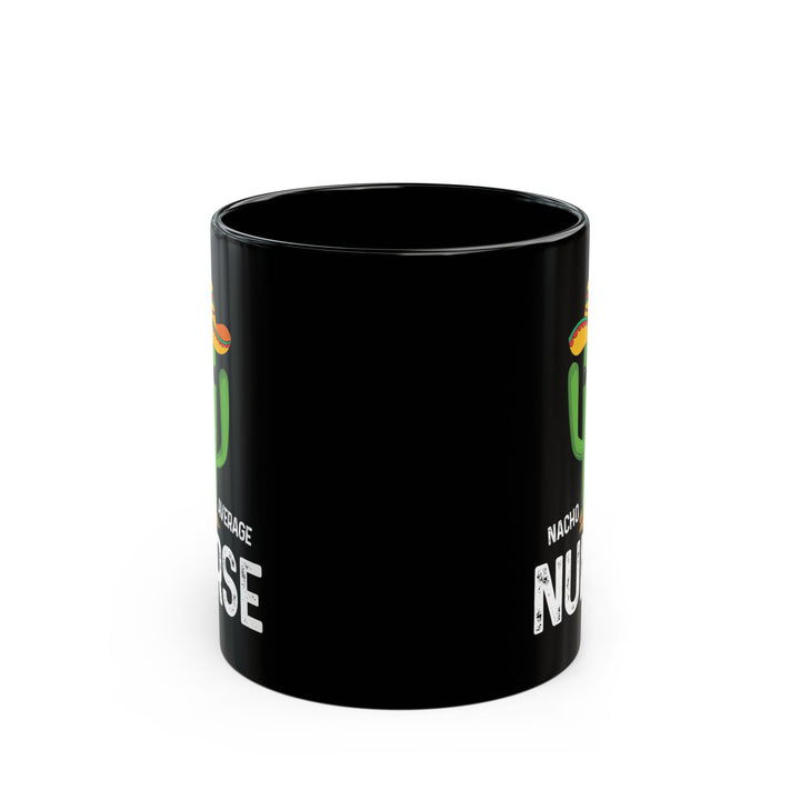 Nacho Average Nurse Black Mug (11oz, 15oz)
