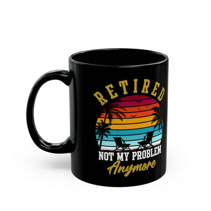 Retired Not My Problem Anymore Mug – Tropical Sunset Design