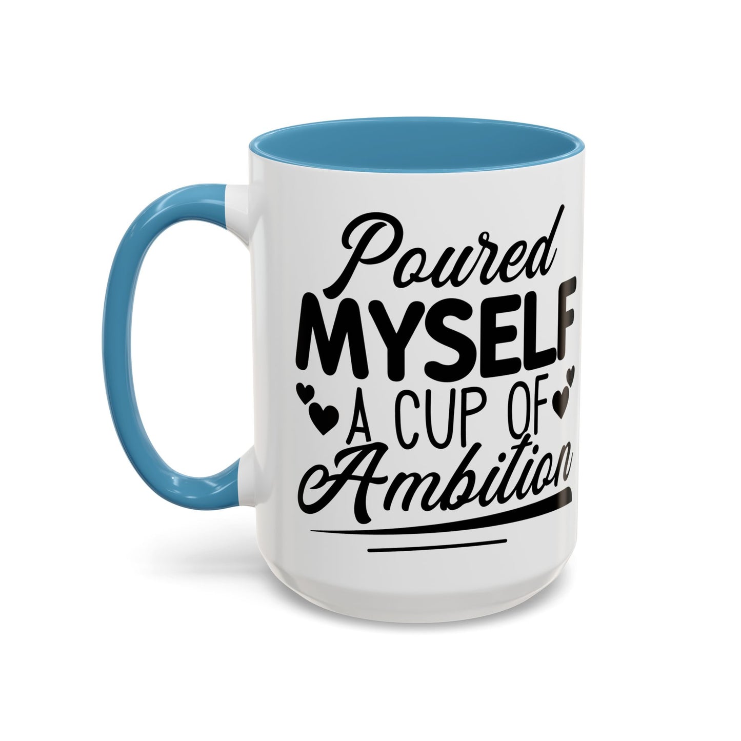 Poured Myself A Cup Of Ambition