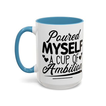 Poured Myself A Cup Of Ambition