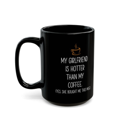 My Girlfriend Is Hotter Than My Coffee Black Mug – Funny Gift from Girlfriend Cute Romantic Coffee Cup for Boyfriend or Partner