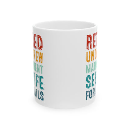 Retired Under New Management Mug – See Wife for Details