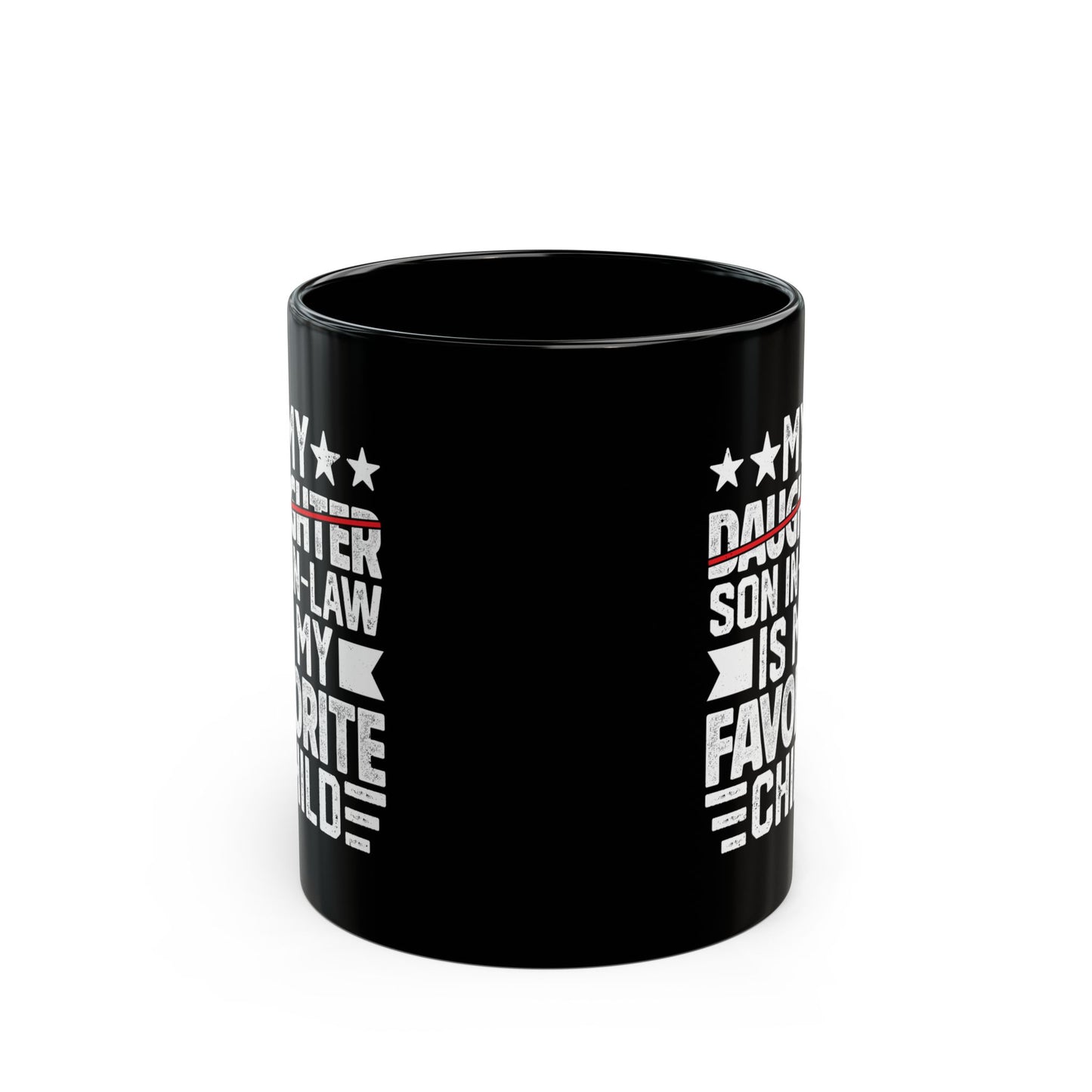 My Daughter Son In-law Is My Favorite Child Black Mug (11oz, 15oz)