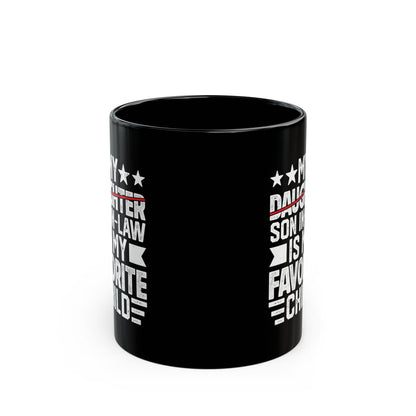 My Daughter Son In-law Is My Favorite Child Black Mug (11oz, 15oz)