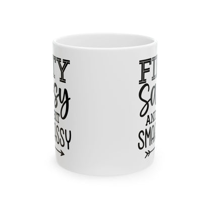 Fifty sassy Ceramic Mug, (11oz, 15oz)