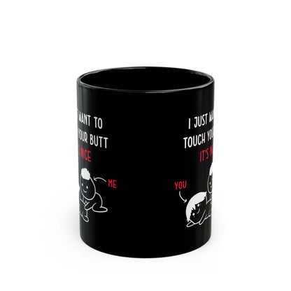 Funny I Just Want to Touch Your Butt Mug – Black Romantic Coffee Cup Cute Gift for Girlfriend or Boyfriend