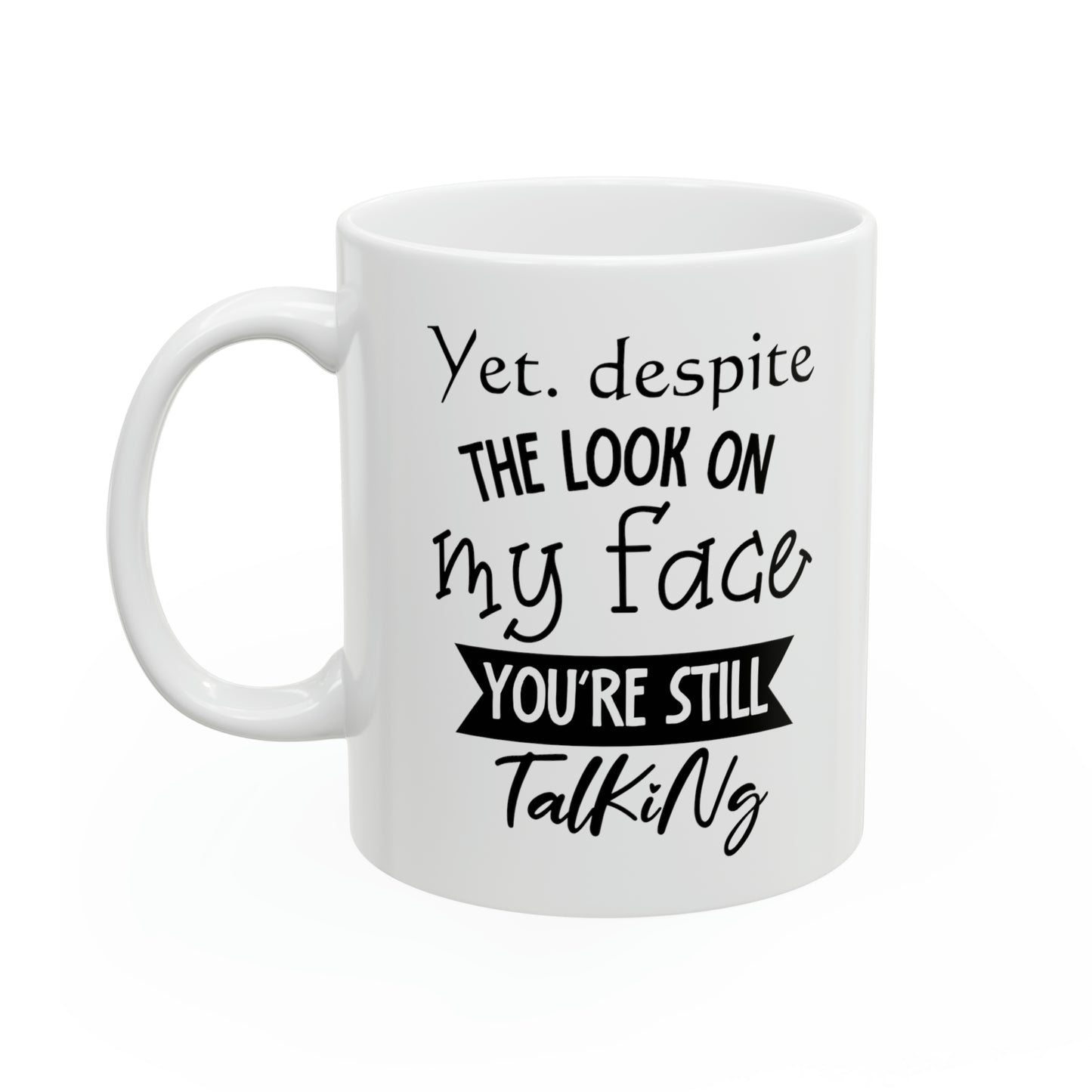 Sarcastic Yet Despite the Look on My Face Coffee Mug – Humorous White Mug for Sassy Conversations
