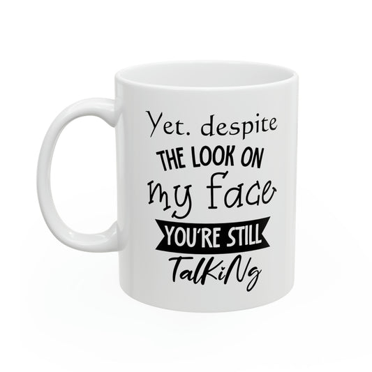 Sarcastic Yet Despite the Look on My Face Coffee Mug – Humorous White Mug for Sassy Conversations