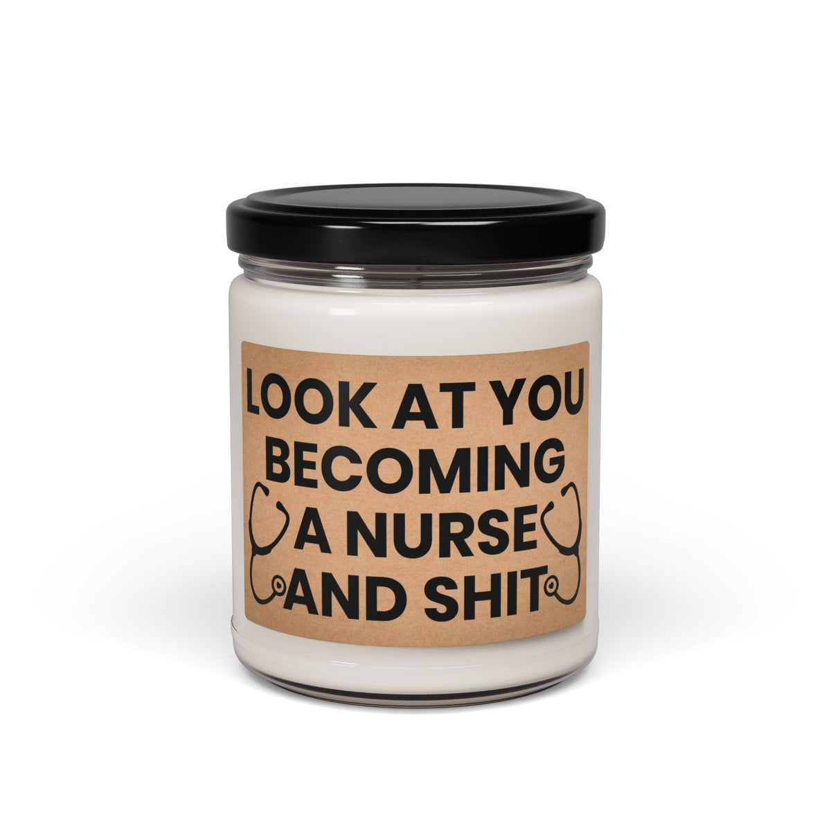Funny Nurse Candle – Look At You Becoming a Nurse – Graduation Gift