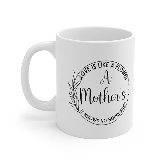 White Ceramic Mug – A Mother’s Love is Like a Flower